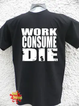 T-shirt WORK, CONSUME, DIE anarchist anti-capitalism svih veličina